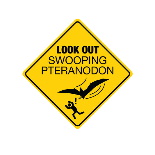 Look Out Swooping Pteranodon - Metal Sign